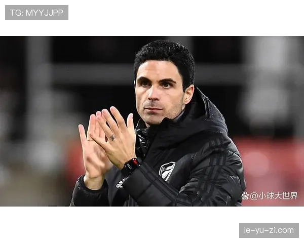 阿尔特塔执教影响力持续提升，战术体系与球队竞争力增强